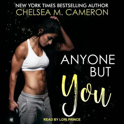 Anyone But You Audibook, by Chelsea M. Cameron