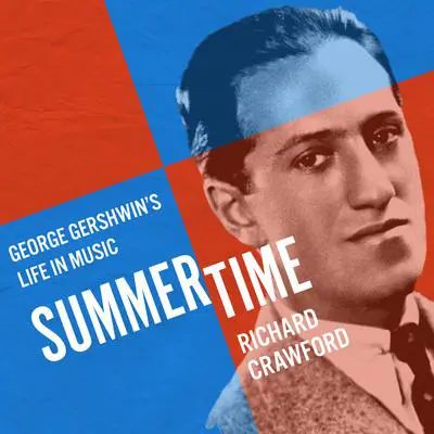 Summertime: George Gershwin's Life in Music Audibook, by Richard Crawford