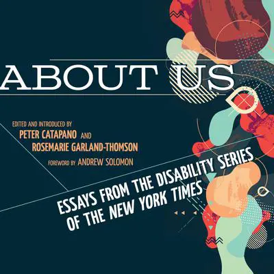 About Us: Essays from the Disability Series of the New York Times Audibook, by Peter Catapano