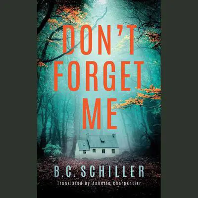 Don't Forget Me Audibook, by B.C. Schiller