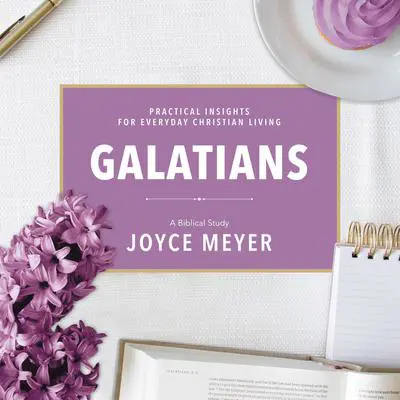 Galatians: A Biblical Study Audibook, by Joyce Meyer
