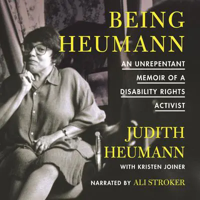 Being Heumann: An Unrepentant Memoir of a Disability Rights Activist Audibook, by Judith Heumann