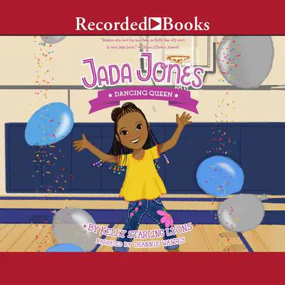 Jada Jones: Dancing Queen Audibook, by Kelly Starling Lyons