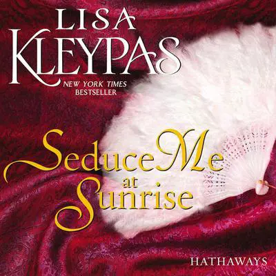 Seduce Me at Sunrise: A Novel Audibook, by Lisa Kleypas