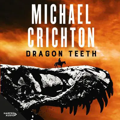 Dragon Teeth Audibook, by Michael Crichton