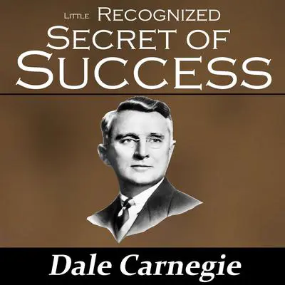 The Little Recognized Secret of Success Audibook, by Dale Carnegie 