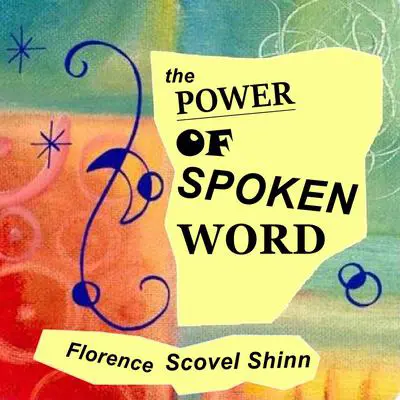 Power Of The Spoken Word Audibook, by Florence Scovel Shinn
