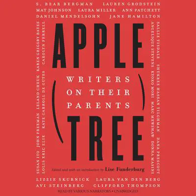 Apple, Tree: Writers on Their Parents Audibook, by Lise Funderburg