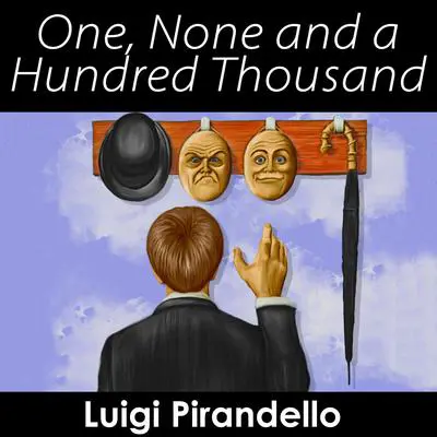 One, None and a Hundred Thousand Audibook, by Luigi Pirandello