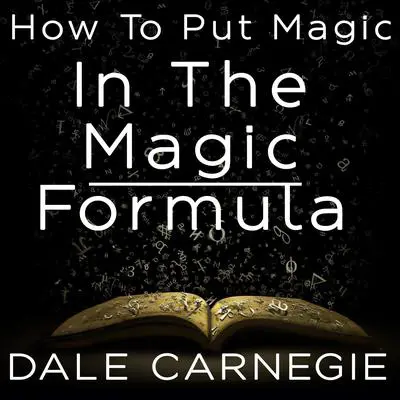 How to Put Magic in the Magic Formula Audibook, by Dale Carnegie 