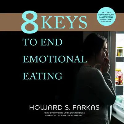 8 Keys to End Emotional Eating Audibook, by Howard S. Farkas