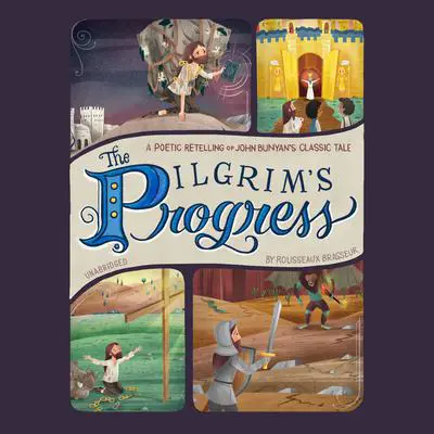 The Pilgrim’s Progress: A Poetic Retelling of John Bunyan’s Classic Tale Audibook, by Rousseaux Brasseur