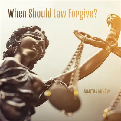 When Should Law Forgive? Audibook, by Martha Minow