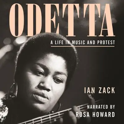 Odetta: A Life in Music and Protest Audibook, by Ian Zack