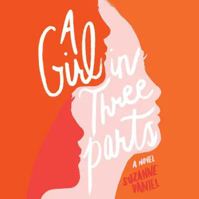 A Girl in Three Parts Audibook, by Suzanne Daniel