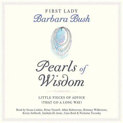 Pearls of Wisdom: Little Pieces of Advice (That Go a Long Way) Audibook, by Barbara Bush