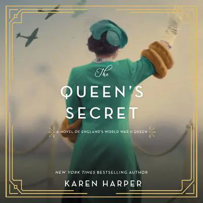 The Queen's Secret: A Novel of England's World War II Queen Audibook, by Karen Harper