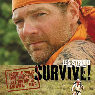 Survive: Essential Skills and Tactics To Get You Out of Anywhere--Alive Audibook, by Les Stroud