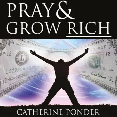 Pray and Grow Rich Audibook, by Catherine Ponder