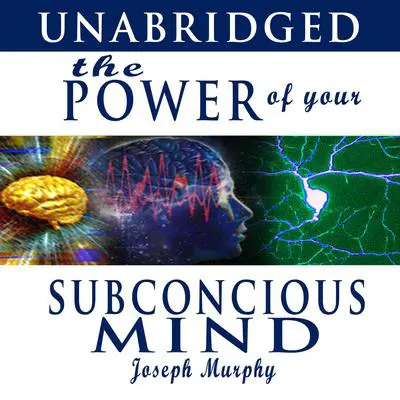 The Power of Your Subconscious Mind Audibook, by Joseph Murphy