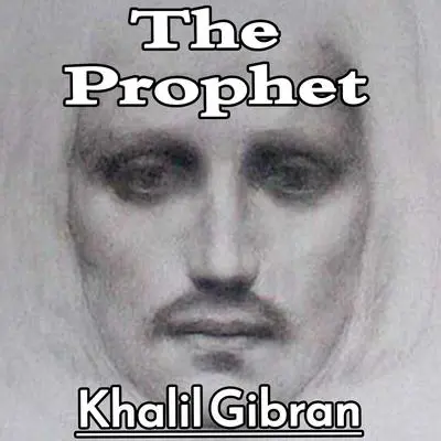 The Prophet Audibook, by Kahlil Gibran