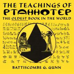 The Wisdom of the East - The Instruction of Ptah-hotep and The Instruction of Ke'gemni Audibook, by Battiscombe G. Gunn