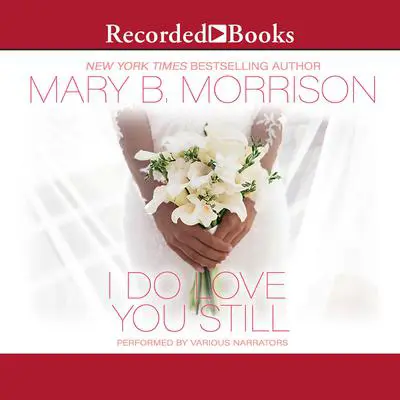 I Do Love You Still Audibook, by Mary B. Morrison