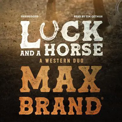 Luck and a Horse: A Western Duo  Audibook, by Max Brand
