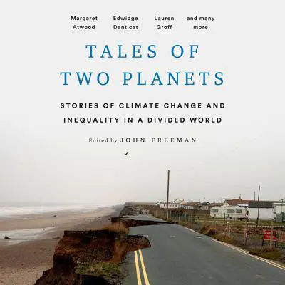 Tales of Two Planets: Stories of Climate Change and Inequality in a Divided World Audibook, by Author Info Added Soon