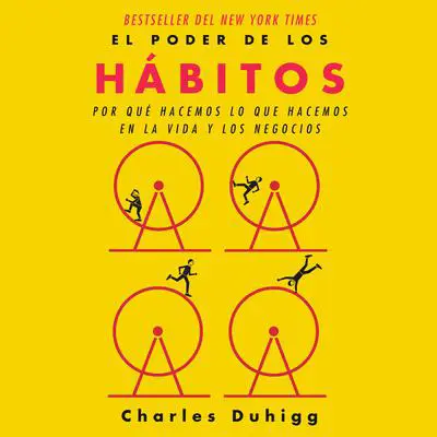 El poder de los hábitos: Por qué hacemos lo que hacemos en la vida y en la empresa Audibook, by Charles Duhigg
