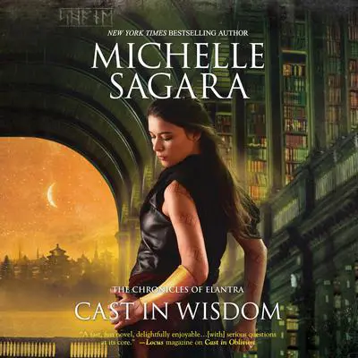 Cast in Wisdom Audibook, by Michelle Sagara
