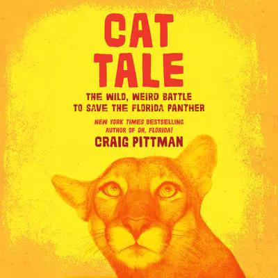 Cat Tale: The Wild, Weird Battle to Save the Florida Panther Audibook, by Craig Pittman
