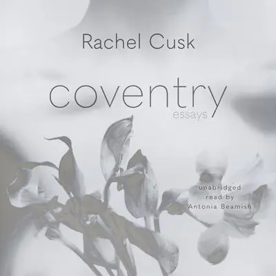 Coventry: Essays Audibook, by Rachel Cusk