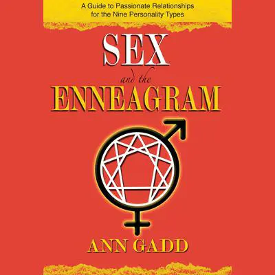 Sex and the Enneagram: A Guide to Passionate Relationships for the 9 Personality Types Audibook, by Ann Gadd