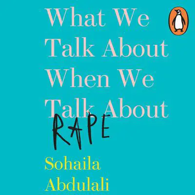 What We Talk about When We Talk about Rape Audibook, by Sohaila Abdulali