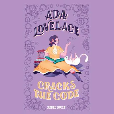 Ada Lovelace Cracks the Code Audibook, by Rebel Girls
