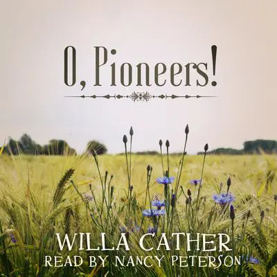 O, Pioneers! Audibook, by Willa Cather