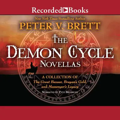 The Demon Cycle Novellas: Brayan's Gold, Great Bazaar, and Messenger's Legacy Audibook, by Peter V. Brett