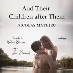 And Their Children after Them Audibook, by Nicolas Mathieu