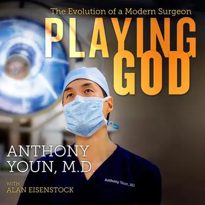 Playing God: The Evolution of a Modern Surgeon Audibook, by Anthony Youn