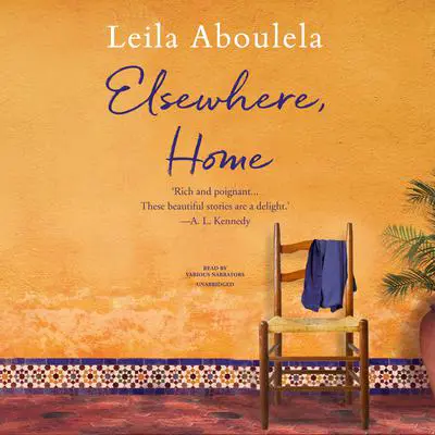 Elsewhere, Home Audibook, by Leila Aboulela