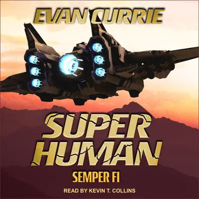 Superhuman: Semper Fi Audibook, by Evan Currie