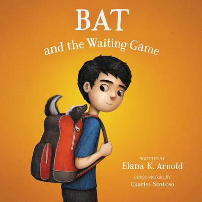 Bat and the Waiting Game Audibook, by Elana K. Arnold