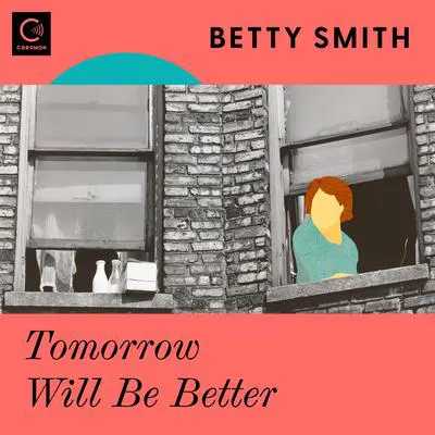 Tomorrow Will Be Better Audibook, by Betty Smith