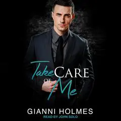 Take Care of Me Audibook, by Gianni Holmes