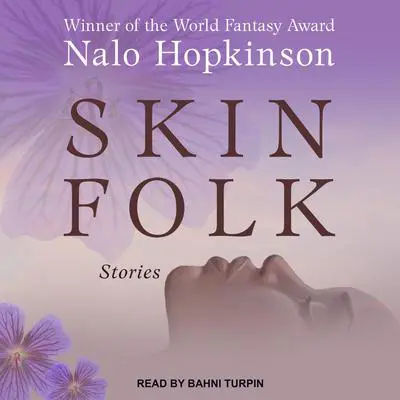 Skin Folk: Stories Audibook, by Nalo Hopkinson