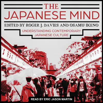 The Japanese Mind: Understanding Contemporary Japanese Culture Audibook, by Osamu Ikeno