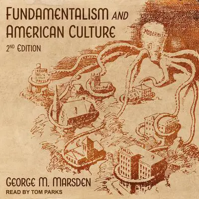 Fundamentalism and American Culture: 2nd Edition Audibook, by George M. Marsden