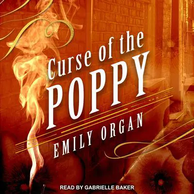 Curse of the Poppy Audibook, by Emily Organ