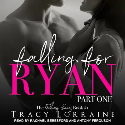 Falling for Ryan: Part One Audibook, by Tracy Lorraine